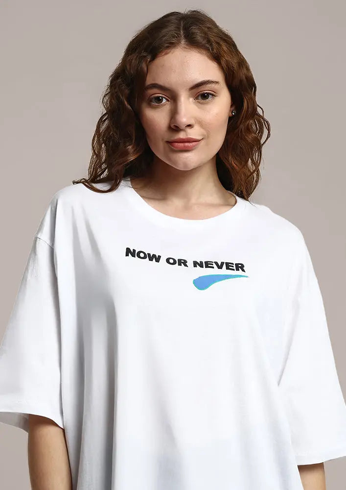 White 'Now Or Never' Typography Printed Oversize Gen-Z Unisex Tee IKI CHIC Private Ltd